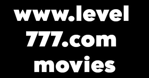 www level 777 com movies